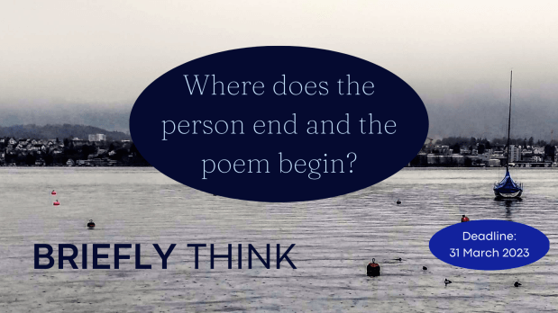 Briefly Think ~ Where does the person end and the poem begin?
